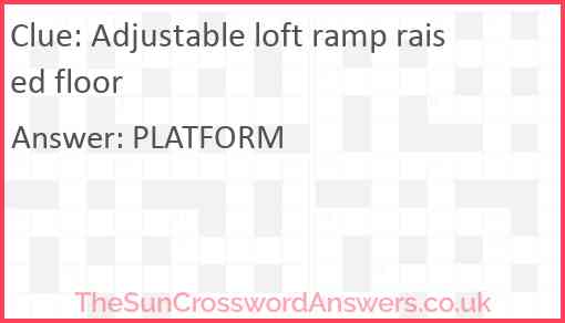 Adjustable loft ramp raised floor Answer
