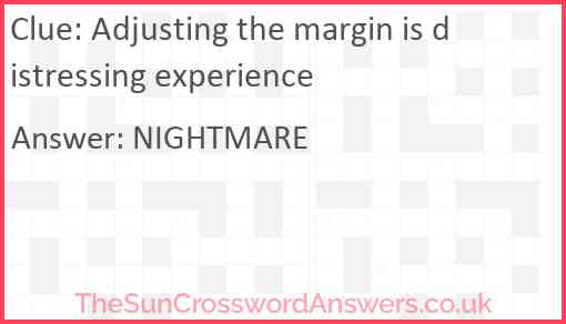 Adjusting the margin is distressing experience Answer