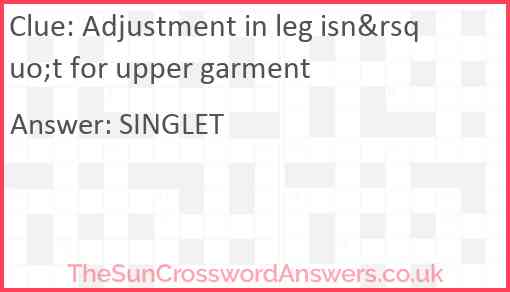 Adjustment in leg isn&rsquo;t for upper garment Answer