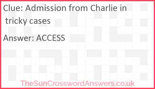 Admission from Charlie in tricky cases Answer
