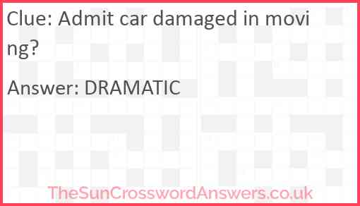 Admit car damaged in moving? Answer
