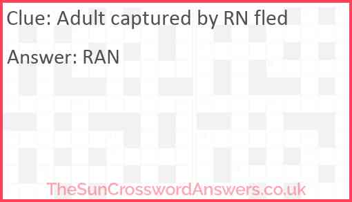 Adult captured by RN fled Answer