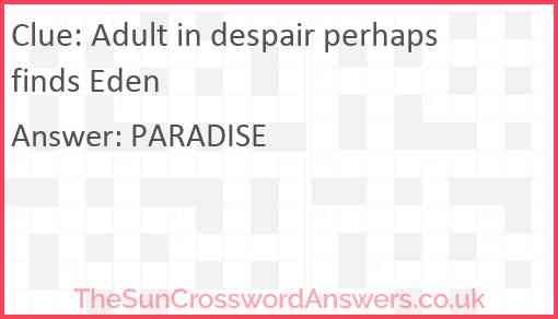 Adult in despair perhaps finds Eden Answer
