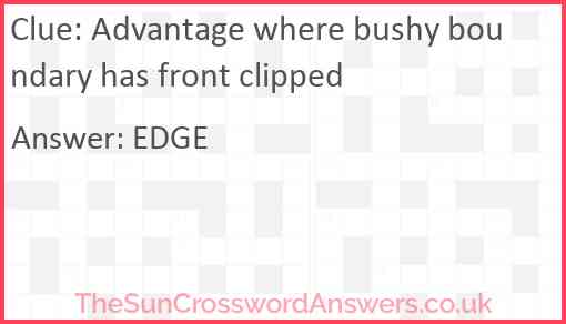 Advantage where bushy boundary has front clipped Answer