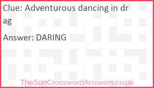 Adventurous dancing in drag Answer