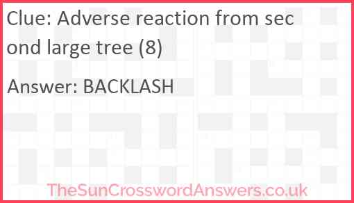 Adverse reaction from second large tree (8) Answer