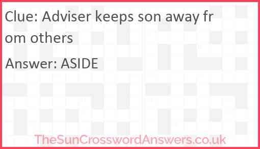 Adviser keeps son away from others Answer