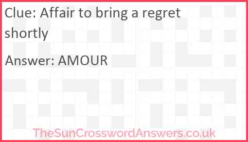 Affair to bring a regret shortly Answer