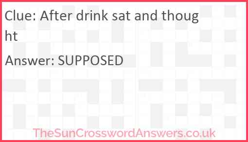 After drink sat and thought Answer