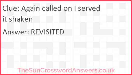 Again called on I served it shaken Answer