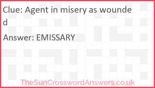 Agent in misery as wounded Answer