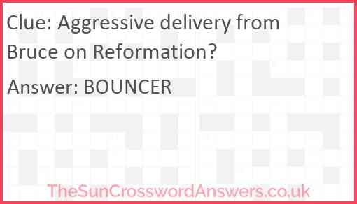Aggressive delivery from Bruce on Reformation? Answer