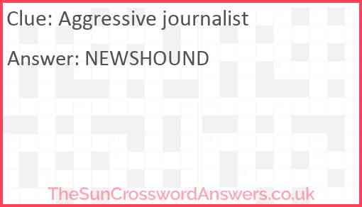 Aggressive journalist Answer