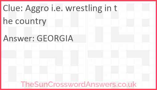 Aggro i.e. wrestling in the country Answer
