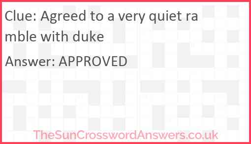 Agreed to a very quiet ramble with duke Answer