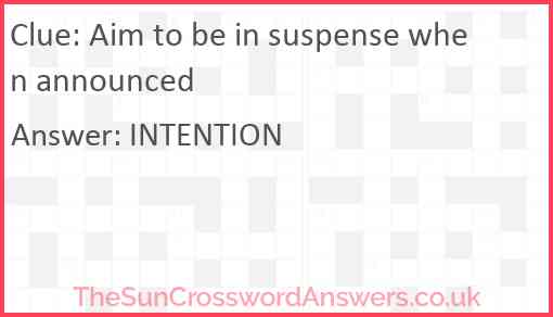 Aim to be in suspense when announced Answer