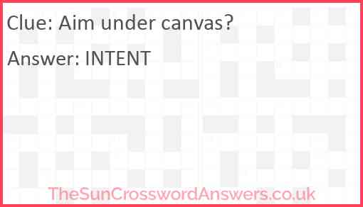 Aim under canvas? Answer