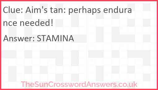 Aim's tan: perhaps endurance needed! Answer