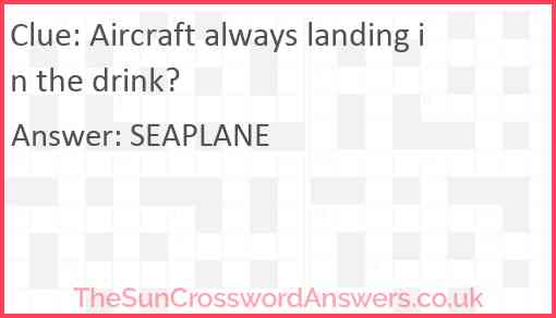 Aircraft always landing in the drink? Answer