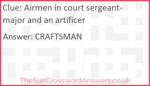 Airmen in court sergeant-major and an artificer Answer