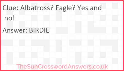 Albatross? Eagle? Yes and no! Answer