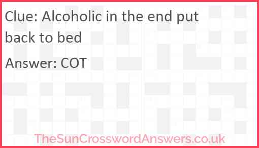 Alcoholic in the end put back to bed Answer