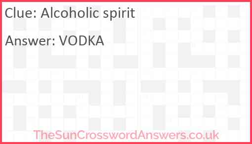 Alcoholic spirit Answer