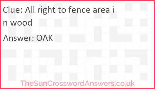 All right to fence area in wood Answer