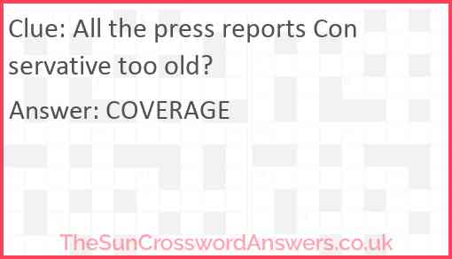 All the press reports Conservative too old? Answer