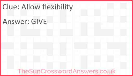 Allow flexibility Answer