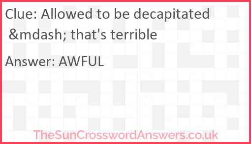 Allowed to be decapitated &mdash; that's terrible Answer