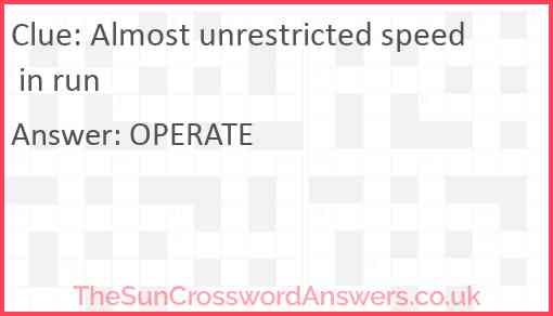 Almost unrestricted speed in run Answer