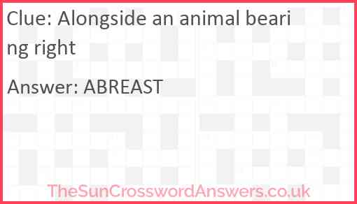Alongside an animal bearing right Answer