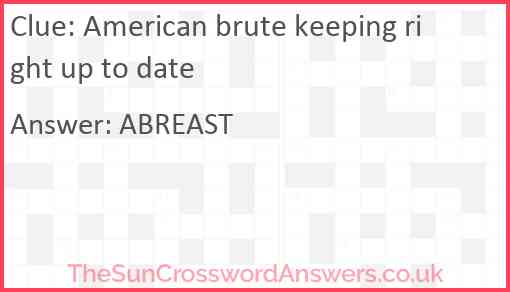 American brute keeping right up to date Answer