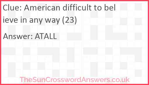 American difficult to believe in any way (23) Answer