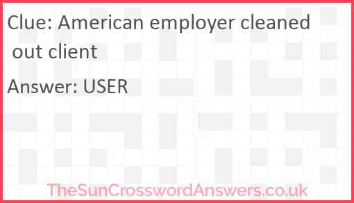 American employer cleaned out client Answer