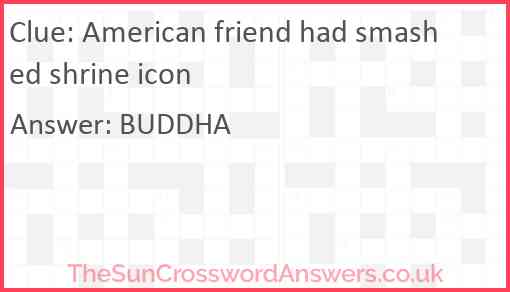 American friend had smashed shrine icon Answer