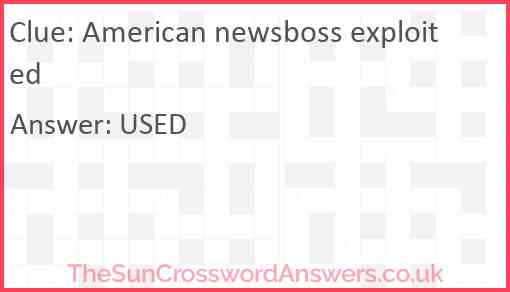 American newsboss exploited Answer