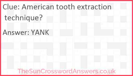 American tooth extraction technique? Answer