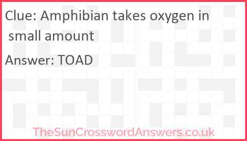 Amphibian takes oxygen in small amount Answer