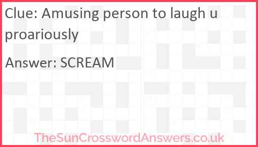Amusing person to laugh uproariously Answer