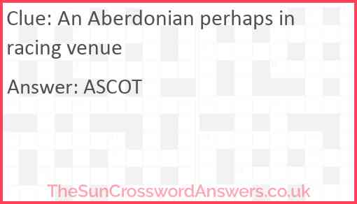 An Aberdonian perhaps in racing venue Answer