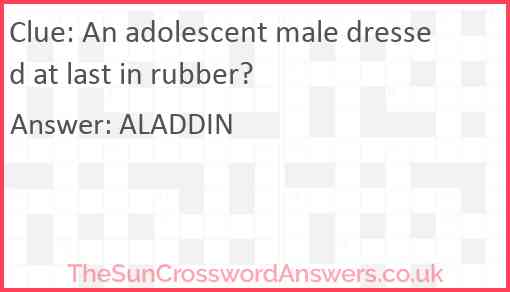 An adolescent male dressed at last in rubber? Answer