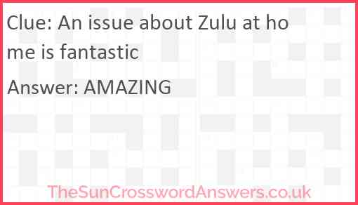 An issue about Zulu at home is fantastic Answer