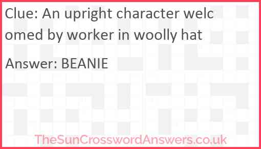 An upright character welcomed by worker in woolly hat crossword clue