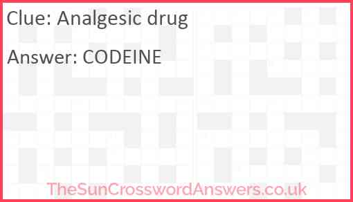Analgesic drug crossword clue TheSunCrosswordAnswers co uk