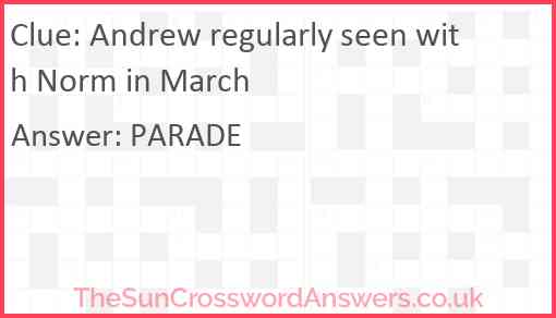 Andrew regularly seen with Norm in March Answer