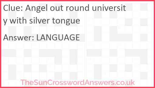 Angel out round university with silver tongue Answer