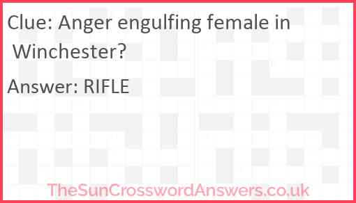 Anger engulfing female in Winchester? Answer