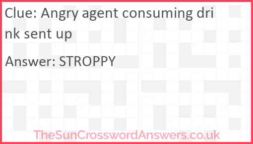 Angry agent consuming drink sent up Answer